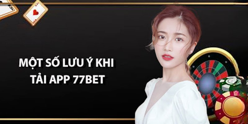 Các bí quyết để tải app 77bet được thuận lợi nhất