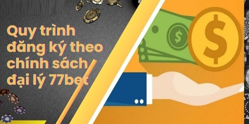 Những điều kiện cần thỏa mãn để trở thành đại lý 77bet