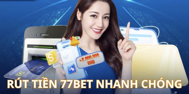 Điểm qua một vài điều kiện rút tiền tại nhà cái 77bet