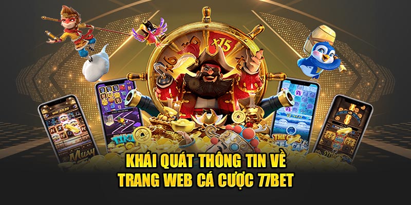 Những ưu điểm nổi bật mà sảnh cược 77bet mang tới cho người dùng